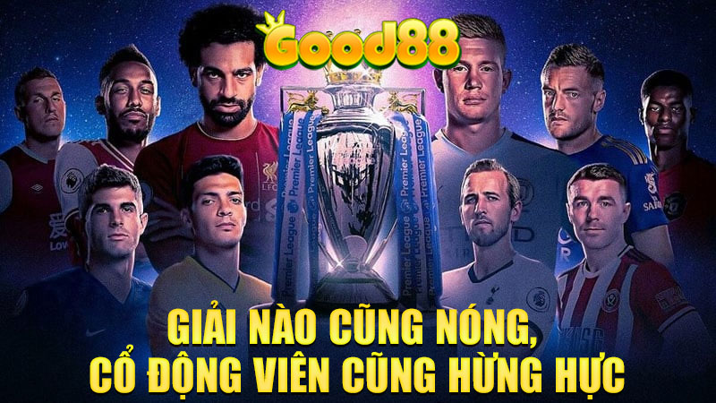 Mùa Bóng Cháy Máy: Giải Nào Cũng Nóng, Cổ Động Viên Cũng Hừng Hực